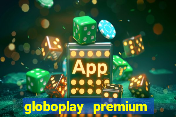 globoplay premium mod apk